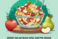 Resep Salad Buah Apel dan Pir Segar: Solusi Camilan Sehat dan Praktis untuk Gaya Hidup Modern Anda